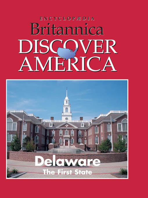 Title details for Delaware: The First State by Encyclopaedia Britannica, Inc & Weigl Publishers Inc. - Available